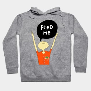 Feed me now! Hoodie